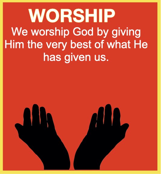 worship we worship god by giving him the very best of what he has given us