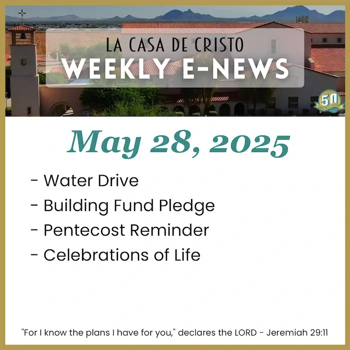 La Casa de Cristo's Weekly e-News for May 28, 2025