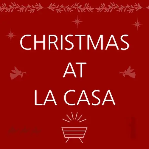 Christmas at La Casa de Cristo