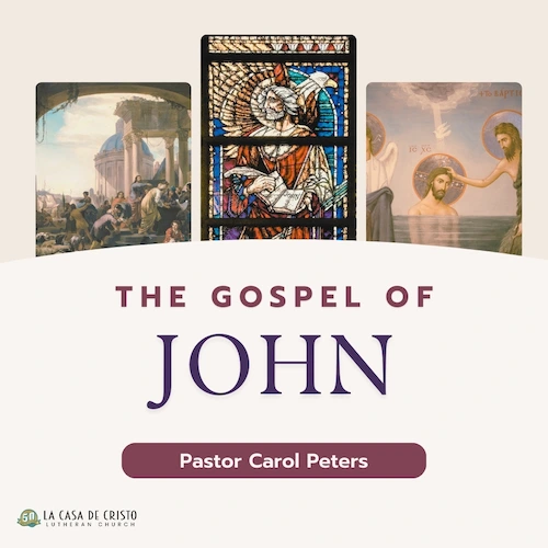 The Gospel of John by Pastor Carol Peters - La Casa de Cristo