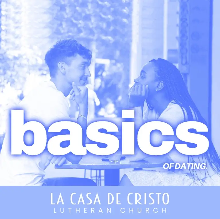 Basics of Dating - Singles Ministry at La Casa de Cristo