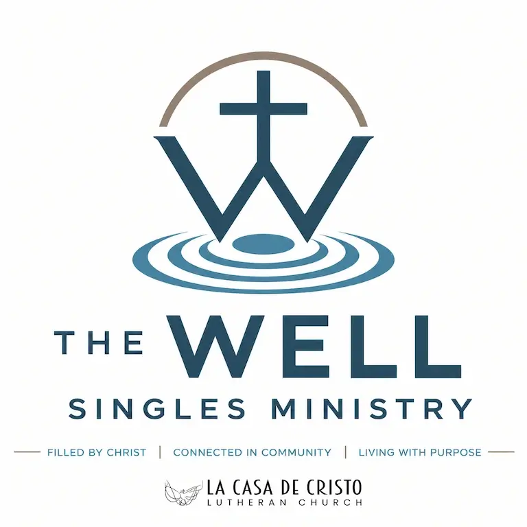 The Well - Singles Ministry at La Casa de Cristo